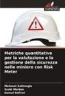 Scott Morton, Kemal Ozfirat, Mehmet Sahinoglu - Metriche quantitative per la valutazione e la gestione della sicurezza nelle miniere con Risk Meter