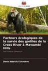 Denis Ndeloh Etiendem - Facteurs écologiques de la survie des gorilles de la Cross River à Mawambi Hills
