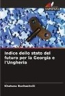 Khatuna Buchashvili - Indice dello stato del futuro per la Georgia e l'Ungheria