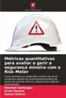 Scott Morton, Kemal Ozfirat, Mehmet Sahinoglu - Métricas quantitativas para avaliar e gerir a segurança mineira com o Risk Meter