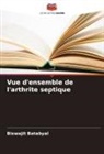 Biswajit Batabyal - Vue d'ensemble de l'arthrite septique