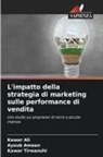 Kawar Ali, Ayoub Ameen, Kawar Tirwanshi - L'impatto della strategia di marketing sulle performance di vendita