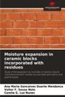 Valter F. Sousa Neto, Camila G. Luz Nunes, Ana Maria Gonçalves Duarte Mendonça - Moisture expansion in ceramic blocks incorporated with residues