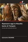 Sylvestre Doumde - Ripensare oggi la filosofia bantu di Tempels
