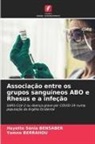 Hayette Sénia Bensaber, Yamna Berrahou - Associação entre os grupos sanguíneos ABO e Rhesus e a infeção