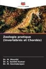 Dr. M. Govindarajan, M. Govindarajan, Dr. M. Moorthi, M. Moorthi, A. Senthil Kumar, Dr. A. Senthil Kumar - Zoologie pratique (Invertébrés et Chordés)