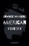 Oswald D. B. - Unwhitewashing American History