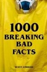 Scott Ambrose - 1000 Breaking Bad Facts