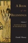 Gerald Massey - A Book of the Beginnings