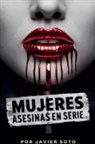 Javier Soto - Mujeres asesinas en serie