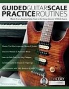 Joseph Alexander, Levi Clay, Tim Pettingale - Guided Guitar Scale Practice Routines
