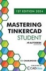 Ed Charlwood, Joshua Manley, Jake O Sugden - Mastering Tinkercad Student