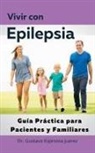Gustavo Espinosa Juarez - Vivir con Epilepsia Guía Práctica para Pacientes y Familiares