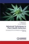 Dr. Nagamani H. S., Nagamani H. S., Dr. Sumanth S., Sumanth S., Dr. Rohith Vallabhaneni, Rohith Vallabhaneni - Advanced Techniques in Plant Health Detection