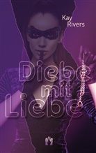Kay Rivers - Diebe mit Liebe