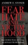 Andrew E Stoner, Andrew E. Stoner - Fear, Hate, and Victimhood