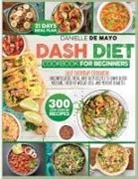 Danielle de Mayo - DASH DIET COOKBOOK FOR BEGINNERS
