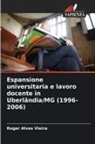 Roger Alves Vieira - Espansione universitaria e lavoro docente in Uberlândia/MG (1996-2006)