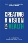 Donald T Easton, Adrienne M Easton - Creating a Vision for Health