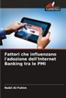 Nabil Al-Fahim - Fattori che influenzano l'adozione dell'Internet Banking tra le PMI