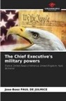 Jose-Booz Paul de Julmice - The Chief Executive's military powers
