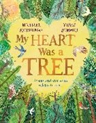 Michael Morpurgo, Morpurgo Michael, Yuval Zommer, Zommer Yuval - My Heart Was a Tree