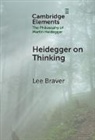 Lee Braver, Lee (University of South Florida) Braver, Braver Lee - Heidegger on Thinking