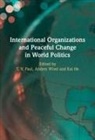 T. V. (Mcgill University Paul, Kai He, He Kai, T. V. Paul, Paul T. V., Anders Wivel... - International Organizations and Peaceful Change in World Politics