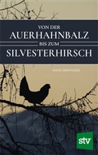 Hans Obertaxer - Von der Auerhahnbalz bis zum Silvesterhirsch