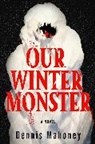 Dennis Mahoney - Our Winter Monster