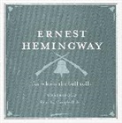 Ernest Hemingway, Ernest Heminigway, Campbell Scott, Scott Campbell - For whom the Bell Tolls (Audiolibro)