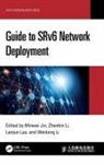 Minwei Li Jin, Minwei Jin, Weidong Li, Zhenbin Li, Li Weidong, Lanjun Luo - Guide to Srv6 Network Deployment