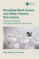 Terje Aven, Aven Terje, Shital Thekdi, Shital Aven Thekdi - Decoding Black Swans and Other Historic Risk Events
