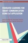 Kaushal (Abes Inst. Of Tech.) Nand Kishor, Gaurav Agarwal, Agarwal Gaurav, Rani Astya, Vishal Jain, Jain Vishal... - Federated Learning for Smart Communication Using Iot Application