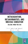 Alan Bleakley, Bleakley Alan, Quentin Eichbaum, Eichbaum Quentin, Rachel Ellaway, Ellaway Rachel - Metacognition, Metahumanities, and Medical Education