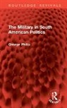 George Philip, Philip George - Military in South American Politics
