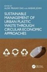 Alok Prasad Das, Akbar John - Sustainable Management of Urban Plastic Waste Through Circular Economic Approaches