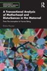 Emma Haynes - Transactional Analysis of Motherhood and Disturbances in the Maternal