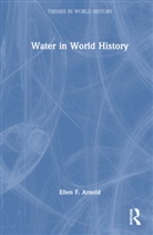 Ellen F. Arnold, Arnold Ellen F. - Water in World History