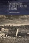 Krzysztof Bielawski - The Destruction of Jewish Cemeteries in Poland