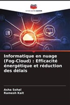 Ramesh Kait, Asha Sohal - Informatique en nuage (Fog-Cloud) : Efficacité énergétique et réduction des délais