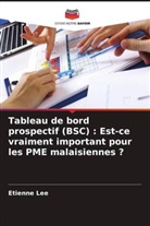 Etienne Lee - Tableau de bord prospectif (BSC) : Est-ce vraiment important pour les PME malaisiennes ?