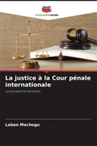 Laban Machogu - La justice à la Cour pénale internationale
