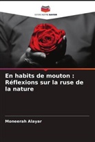 Moneerah Alayar - En habits de mouton : Réflexions sur la ruse de la nature