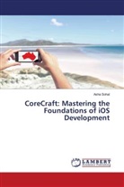 Asha Sohal - CoreCraft: Mastering the Foundations of iOS Development