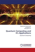 Venkatesan K., Muthulakshmi M., Balakrishnan Subramanian - Quantum Computing and It's Applications