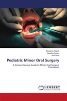 Sowjanya Rajesh, Anvi Shah, Vasudha Sodani - Pediatric Minor Oral Surgery