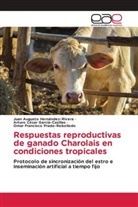 Arturo César García-Casillas, Juan Augusto Hernández-Rivera, Omar Francisco Prado-Rebolledo - Respuestas reproductivas de ganado Charolais en condiciones tropicales