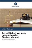 Laban Machogu - Gerechtigkeit vor dem Internationalen Strafgerichtshof
