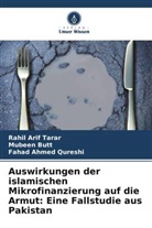 Mubeen Butt, Fahad Ahme Qureshi, Fahad Ahmed Qureshi, Rahil Arif Tarar - Auswirkungen der islamischen Mikrofinanzierung auf die Armut: Eine Fallstudie aus Pakistan